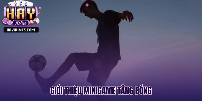 Minigame tâng bóng giải trí đơn giản và cuốn hút
