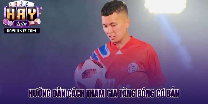 Bốn bước đơn giản để bắt đầu chơi tâng bóng