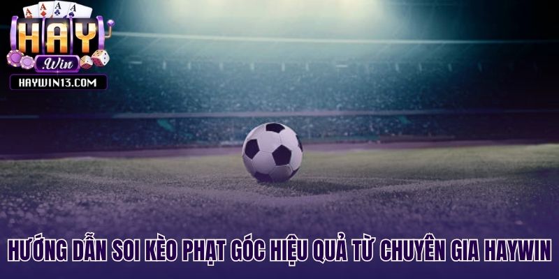 Phân tích lối chơi và thống kê để soi góc hiệu quả