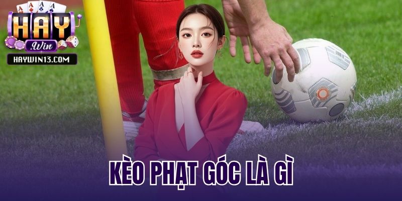 Kèo Phạt Góc Là Gì