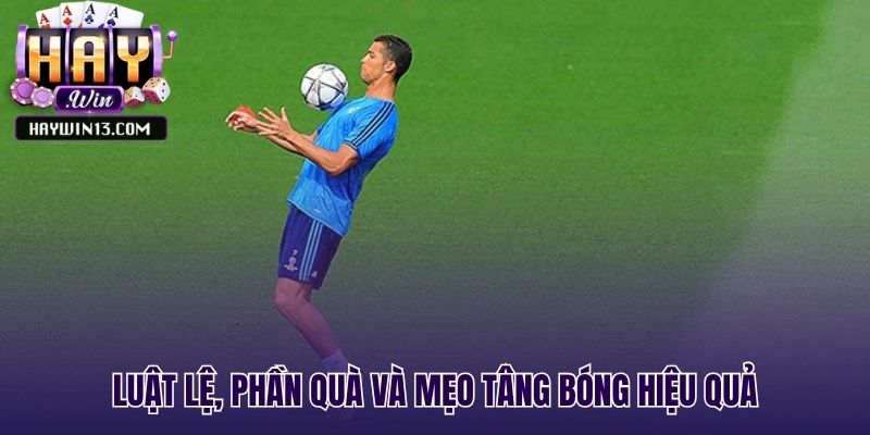 Quy định phần quà và mẹo chơi giúp ghi điểm cao