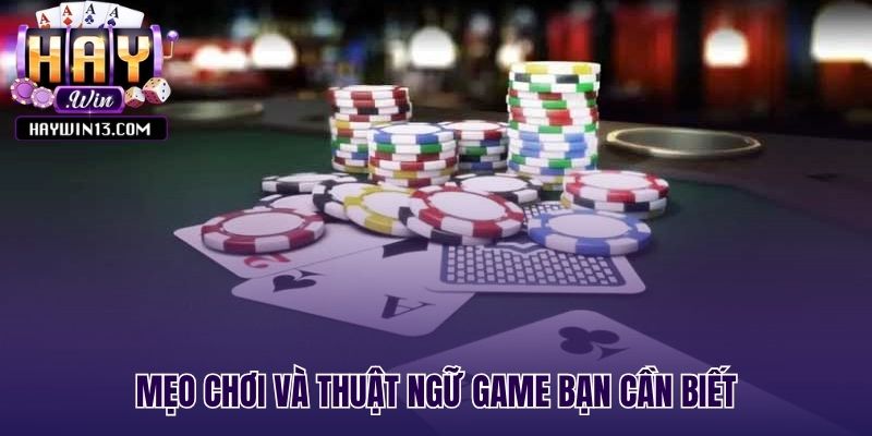 Kinh nghiệm chơi tiến lên ghi nhớ bài cùng thuật ngữ game