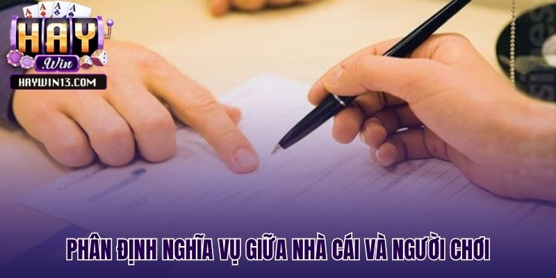 Phân định rõ nghĩa vụ của nhà cái và người chơi