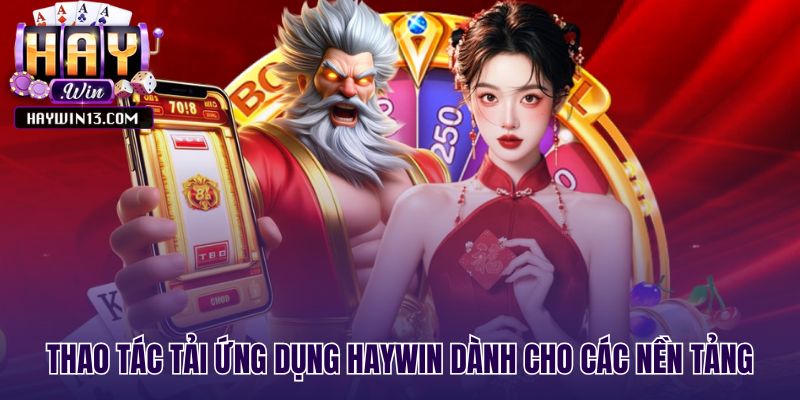 Hướng dẫn các bước tải ứng dụng game Haywin về thiết bị điện thoại