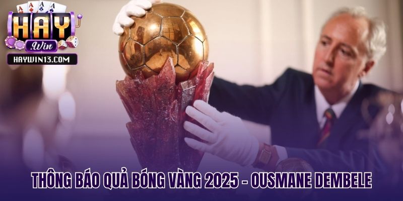 Dembele đoạt quả bóng vàng 2025 nhờ vô địch C1